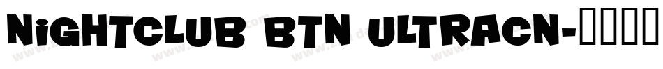 Nightclub BTN UltraCn字体转换